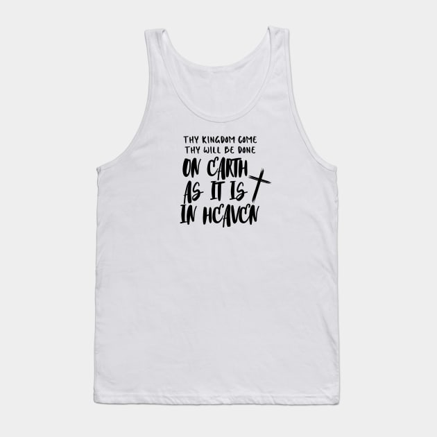 THY KINGDOM COME THY WILL BE DONE ON EARTH AS IT IS IN HEAVEN Tank Top by Faith & Freedom Apparel 